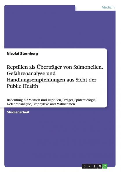 Reptilien als ��bertr��ger von Salmonellen. Gefahrenanalyse und Handlungsempfehlungen aus Sicht der Public Health