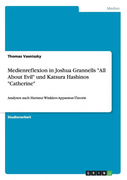 Medienreflexion in Joshua Grannells All About Evil und Katsura Hashinos Catherine