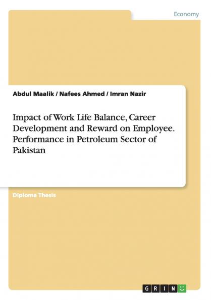 Impact of Work Life Balance Career Development and Reward on Employee. Performance in Petroleum Sector of Pakistan