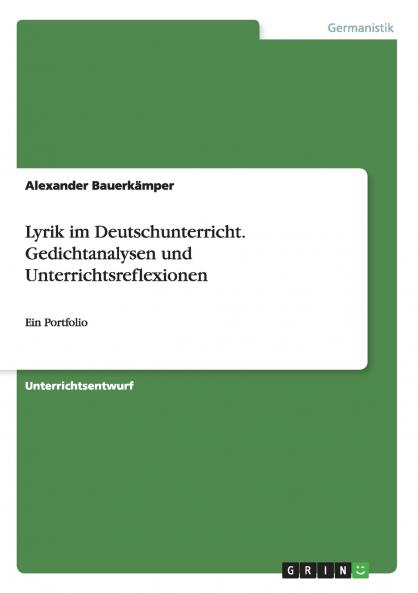 Lyrik im Deutschunterricht. Gedichtanalysen und Unterrichtsreflexionen
