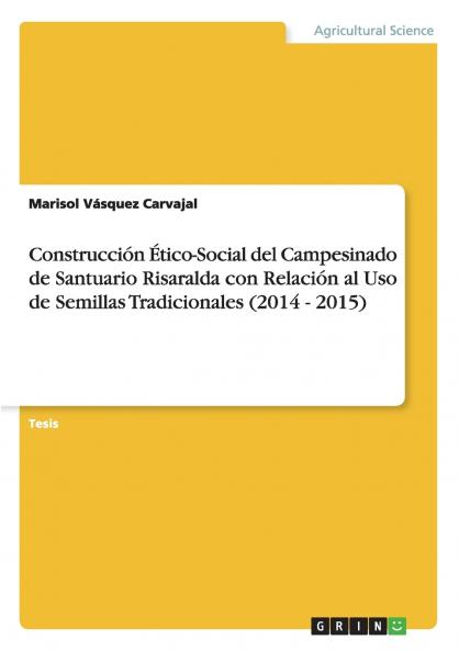 Construcción Ético-Social del Campesinado de Santuario Risaralda con Relación al Uso de Semillas Tradicionales (2014 - 2015)
