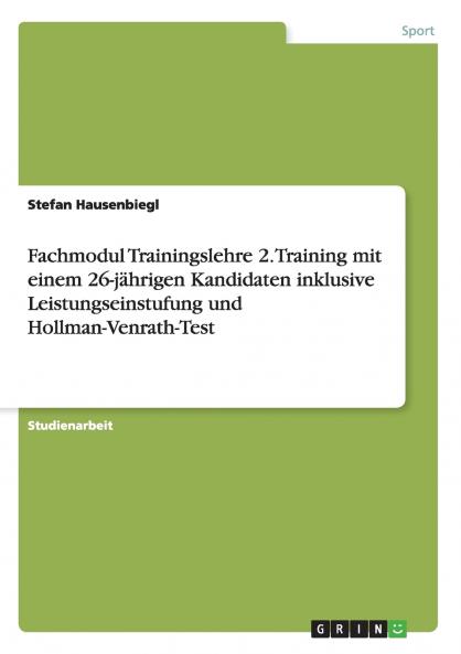 Fachmodul Trainingslehre 2. Training mit einem 26-jährigen Kandidaten inklusive Leistungseinstufung und Hollman-Venrath-Test