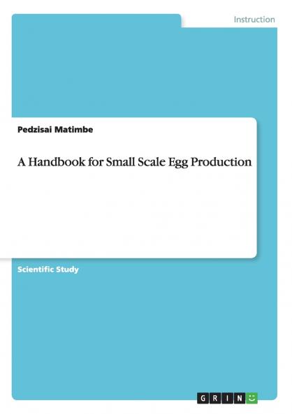 A Handbook for Small Scale Egg Production