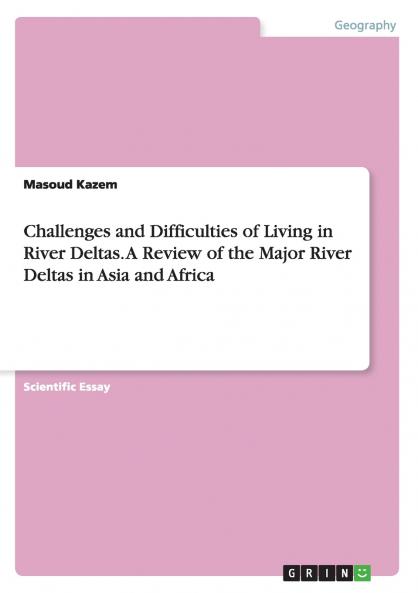 Challenges and Difficulties of Living in River Deltas. A Review of the Major River Deltas in Asia and Africa