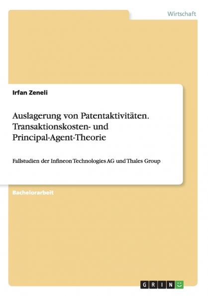 Auslagerung von Patentaktivitäten. Transaktionskosten- und Principal-Agent-Theorie