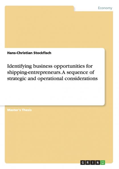 Identifying business opportunities for shipping-entrepreneurs. A sequence of strategic and operational considerations
