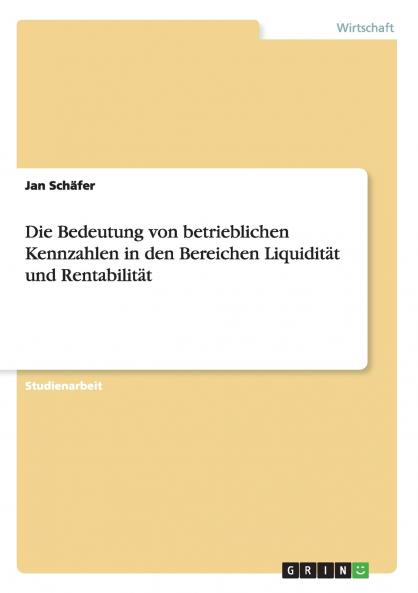 Die Bedeutung von betrieblichen Kennzahlen in den Bereichen Liquidität und Rentabilität