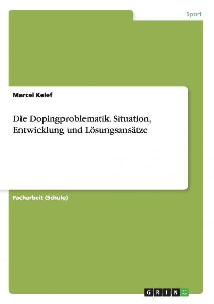Die Dopingproblematik. Situation Entwicklung und L��sungsans��tze