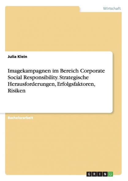 Imagekampagnen im Bereich Corporate Social Responsibility. Strategische Herausforderungen Erfolgsfaktoren Risiken