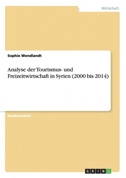 Analyse der Tourismus- und Freizeitwirtschaft in Syrien (2000 bis 2014)