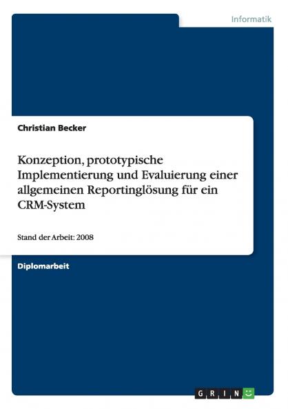 Konzeption prototypische Implementierung und Evaluierung einer allgemeinen Reportinglösung für ein CRM-System
