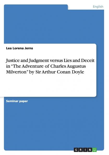 Justice and Judgment versus Lies and Deceit in The Adventure of Charles Augustus Milverton by Sir Arthur Conan Doyle