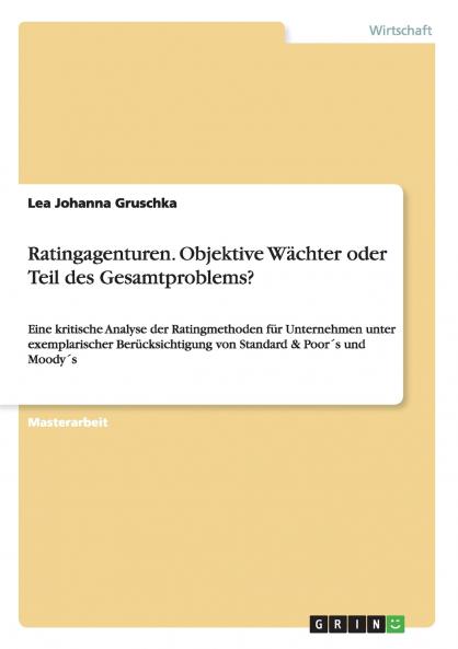 Ratingagenturen. Objektive Wächter oder Teil des Gesamtproblems?