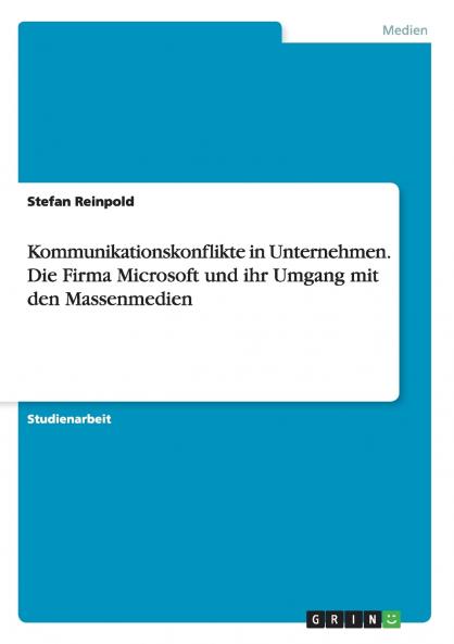 Kommunikationskonflikte in Unternehmen. Die Firma Microsoft und ihr Umgang mit den Massenmedien