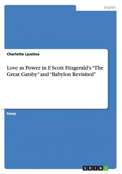 Love as Power in F. Scott Fitzgerald's The Great Gatsby and Babylon Revisited
