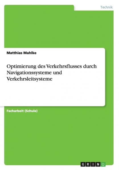 Optimierung des Verkehrsflusses  durch Navigationssysteme und Verkehrsleitsysteme