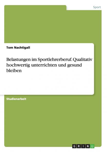 Belastungen im Sportlehrerberuf. Qualitativ hochwertig unterrichten und gesund bleiben