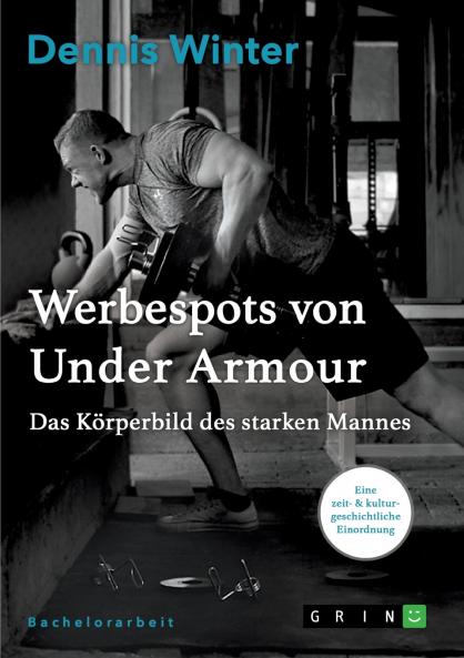 Werbespots von Under Armour. Das Körperbild des starken Mannes