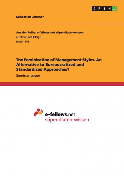 The Feminization of Management Styles. An Alternative to Bureaucratized and Standardized Approaches?