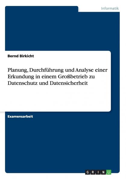 Planung Durchführung und Analyse einer Erkundung in einem Großbetrieb zu Datenschutz und Datensicherheit