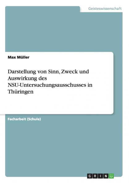 Darstellung von Sinn Zweck und Auswirkung des NSU-Untersuchungsausschusses in Th��ringen