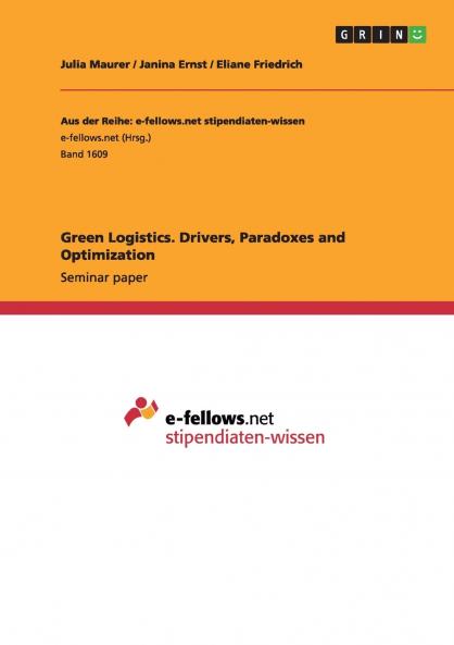Green Logistics. Drivers Paradoxes and Optimization