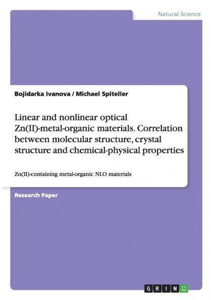Linear and nonlinear optical Zn(II)-metal-organic materials. Correlation between molecular structure crystal structure and chemical-physical properties