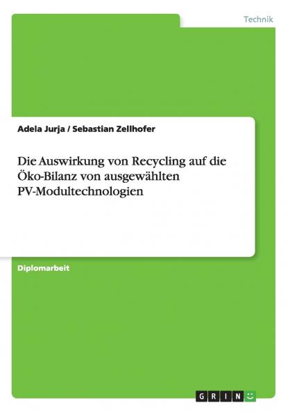 Die Auswirkung von Recycling auf die  Öko-Bilanz von ausgewählten  PV-Modultechnologien
