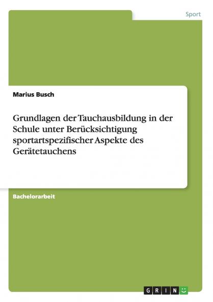 Grundlagen der Tauchausbildung in der Schule unter Berücksichtigung sportartspezifischer Aspekte des Gerätetauchens