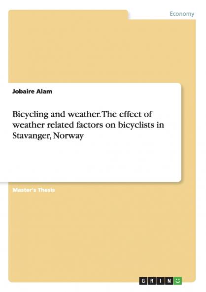 Bicycling and weather. The effect of weather related factors on bicyclists in Stavanger Norway