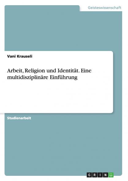Arbeit Religion und Identität. Eine multidisziplinäre Einführung