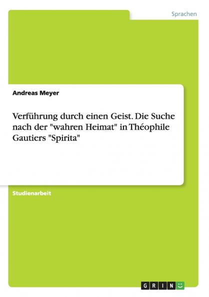 Verführung durch einen Geist. Die Suche nach der wahren Heimat in Théophile Gautiers Spirita