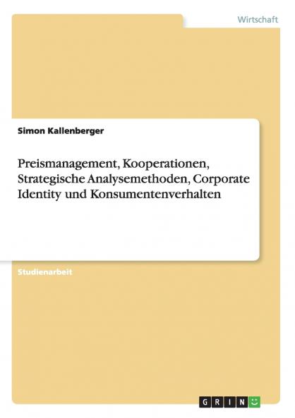 Preismanagement Kooperationen Strategische Analysemethoden Corporate Identity und Konsumentenverhalten