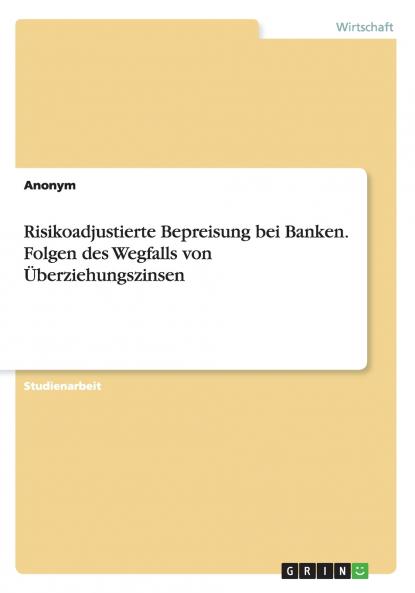 Risikoadjustierte Bepreisung bei Banken. Folgen des Wegfalls von Überziehungszinsen