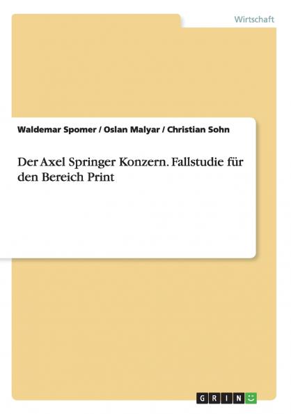 Der Axel Springer Konzern. Fallstudie für den Bereich Print
