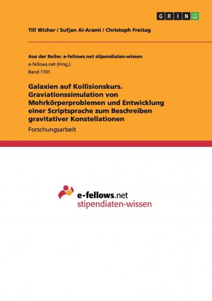 Galaxien auf Kollisionskurs. Graviationssimulation von Mehrkörperproblemen und Entwicklung einer Scriptsprache zum Beschreiben gravitativer Konstellationen