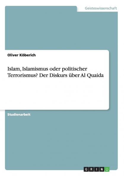 Islam Islamismus oder politischer Terrorismus? Der Diskurs über Al Quaida