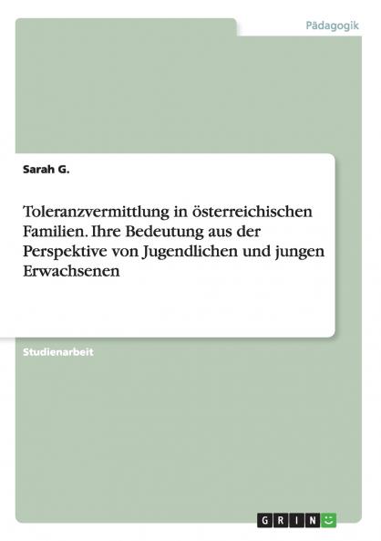 Toleranzvermittlung in ��sterreichischen Familien. Ihre Bedeutung aus der Perspektive von Jugendlichen und jungen Erwachsenen