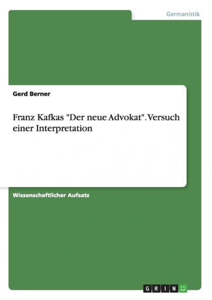 Franz Kafkas Der neue Advokat. Versuch einer Interpretation