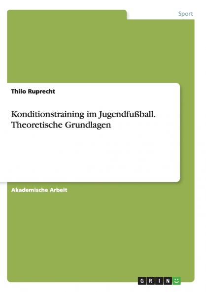 Konditionstraining im Jugendfußball. Theoretische Grundlagen