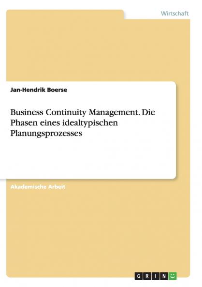 Business Continuity Management. Die Phasen eines idealtypischen Planungsprozesses
