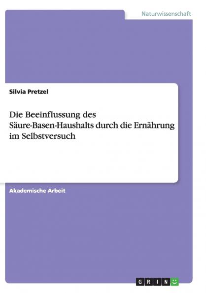Die Beeinflussung des Säure-Basen-Haushalts durch die Ernährung im Selbstversuch