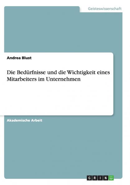 Die Bedürfnisse und die Wichtigkeit eines Mitarbeiters im Unternehmen