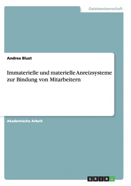 Immaterielle und materielle Anreizsysteme zur Bindung von Mitarbeitern