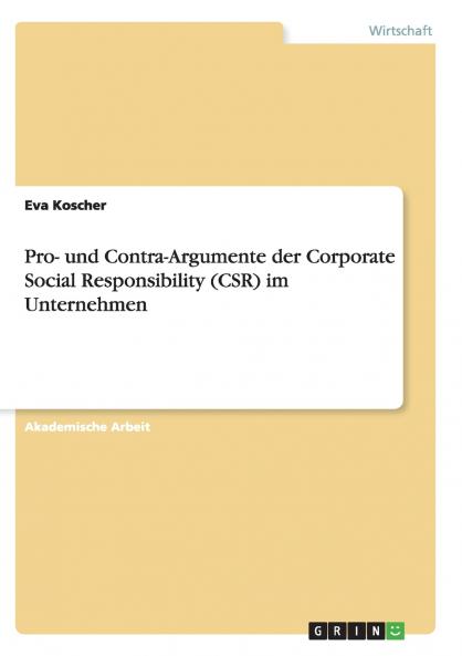 Pro- und Contra-Argumente der Corporate Social Responsibility (CSR) im Unternehmen