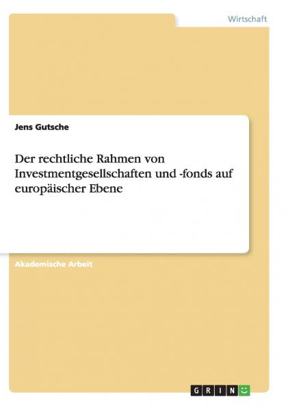 Der rechtliche Rahmen von Investmentgesellschaften und -fonds auf europäischer Ebene