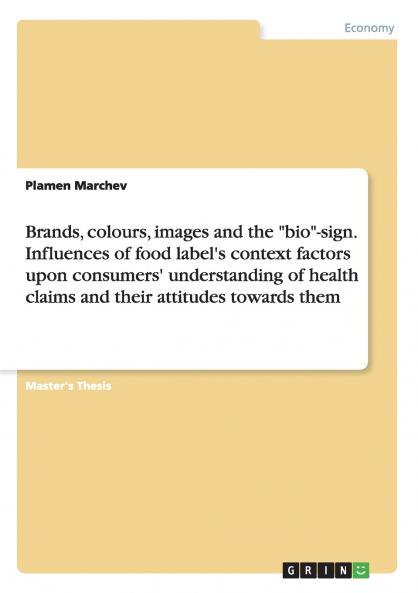 Brands colours images and the bio-sign. Influences of food label's context factors upon consumers' understanding of health claims and their attitudes towards them