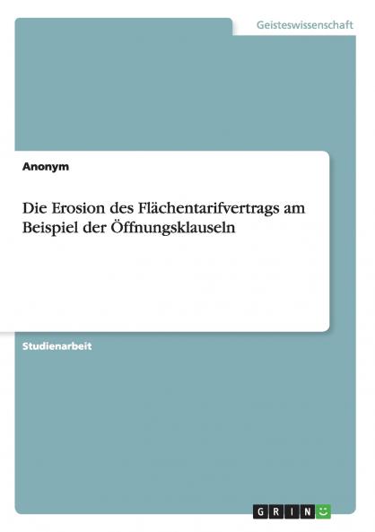 Die Erosion des Fl��chentarifvertrags am Beispiel der ��ffnungsklauseln