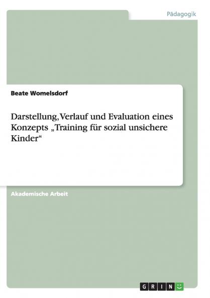 Darstellung Verlauf und Evaluation eines Konzepts „Training für sozial unsichere Kinder“