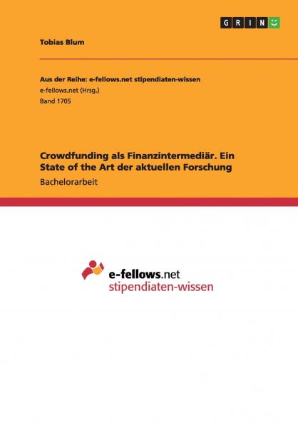 Crowdfunding als Finanzintermediär. Ein State of the Art der aktuellen Forschung